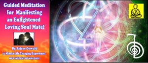 Guided Meditation for Manifesting your Soul Mate - Experience a transformation in your relationships!  Download & Listen Instantly on MP3 Audio!
