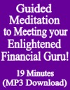 Instantly Download The Guided Meditation to Meeting your Enlightened Financial Guru!